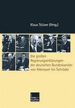 Die grossen Regierungserklärungen der deutschen Bundeskanzler von Adenauer bis Schröder