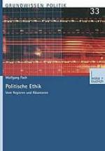 Politische Ethik : Vom Regieren und Räsonieren