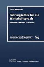 Führungsethik für die Wirtschaftspraxis Grundlagen - Konzepte - Umsetzung