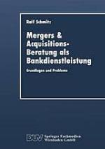 Mergers & Acquisitions-Beratung als Bankdienstleistung : Grundlagen und Probleme