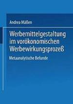 Werbemittelgestaltung im vorökonomischen Werbewirkungsprozeß metaanalytische Befunde