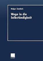 Wege in die Selbständigkeit : die Gründungsaktivität als Resultat eines individuellen Entwicklungsprozesses