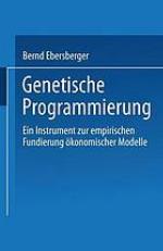 Genetische Programmierung : ein Instrument zur empirischen Fundierung ökonomischer Modelle