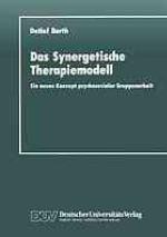 Das synergetische Therapiemodell : ein neues Konzept psychosozialer Gruppenarbeit