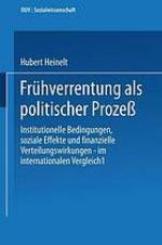 Frühverrentung als politischer Prozess institutionelle Bedingungen, soziale Effekte und finanzielle Verteilungswirkungen - im internationalen Vergleich