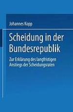 Scheidung in der Bundesrepublik : zur Erklärung des langfristigen Anstiegs der Scheidungsraten