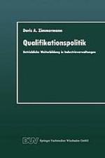 Qualifikationspolitik : betriebliche Weiterbildung in Industrieverwaltungen