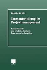 Teamentwicklung im Projektmanagement : konventionelle und erlebnisorientierte Programme im Vergleich