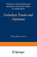 Zwischen Traum und Alptraum : Studien zur französischen und deutschen Literatur des frühen 20. Jahrhunderts