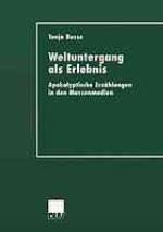 Weltuntergang als Erlebnis apokalyptische Erzählungen in den Massenmedien
