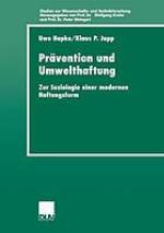 Prävention und Umwelthaftung : zur Soziologie einer modernen Haftungsform