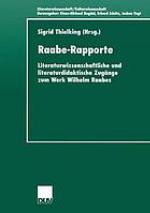 Raabe-Rapporte : Literaturwissenschaftliche und literaturdidaktische Zugänge zum Werk Wilhelm Raabes