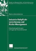 Industrie-Haftpflichtversicherung und Risiko-Management : Entscheidungsfindungen in Fragen der Versicherbarkeit