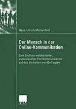 Der Mensch in der Online-Kommunikation Zum Einfluss webbasierter, audiovisueller Fernkommunikation auf das Verhalten von Befragten