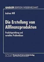 Die Erstellung von Allfinanzprodukten : Produktgestaltung und verteiltes Problemlösen