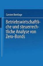 Betriebswirtschaftliche und steuerrechtliche Analyse von Zero-Bonds
