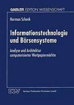 Informationstechnologie und Börsensysteme : Analyse und Architektur computerisierter Wertpapiermärkte