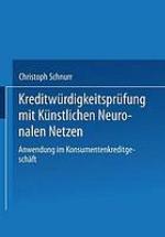 Kreditwürdigkeitsprüfung mit künstlichen neuronalen Netzen Anwendung im Konsumentenkreditgeschäft