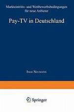Pay-TV in Deutschland : Markteintritts- und Wettbewerbsbedingungen für neue Anbieter