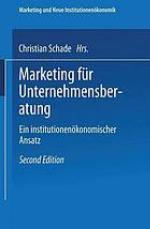 Marketing für Unternehmensberatung : ein institutionenökonomischer Ansatz