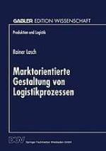 Marktorientierte Gestaltung von Logistikprozessen
