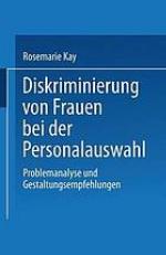 Diskriminierung von Frauen bei der Personalauswahl Problemanalyse und Gestaltungsempfehlungen