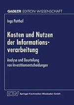 Kosten und Nutzen der Informationsverarbeitung : Analyse und Beurteilung von Investitionsentscheidungen