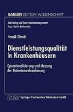 Dienstleistungsqualität in Krankenhäusern Operationalisierung und Messung der Patientenwahrnehmung
