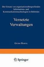 Vernetzte Verwaltungen der Einsatz von organisationsübergreifenden Informations- und Kommunikationstechnologien in Behörden