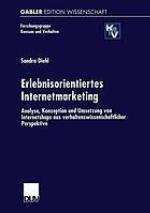 Erlebnisorientiertes Internetmarketing Analyse, Konzeption und Umsetzung von Internetshops aus verhaltenswissenschaftlicher Perspektive