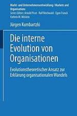 Die interne Evolution von Organisationen evolutionstheoretischer Ansatz zur Erklärung organisationalen Wandels