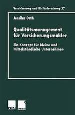 Qualitätsmanagement für Versicherungsmakler : ein Konzept für kleine und mittelständische Unternehmen