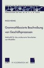 Grammatikbasierte Beschreibung von Geschäftsprozessen Methodik für das strukturierte Verarbeiten von Modellen