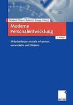 Moderne Personalentwicklung : Mitarbeiterpotenziale erkennen, entwickeln und fördern