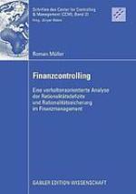 Finanzcontrolling eine verhaltensorientierte Analyse der Rationalitätsdefizite und Rationalitätssicherung im Finanzmanagement