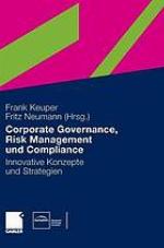 Corporate governance, risk management und compliance innovative Konzepte und Strategien