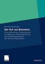 Der Ruf von Branchen : Eine empirische Untersuchung zur Messung, Wechselwirkung und Handlungsrelevanz der Branchenreputation