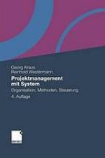Projektmanagement mit System : Organisation, Methoden, Steuerung