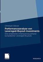 Performanceanalyse von Leveraged-Buyout-Investments : eine empirische Untersuchung anhand europäischer Leveraged Buyouts