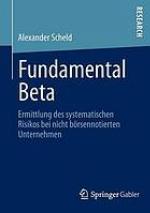 Fundamental Beta als Ansatz zur Ermittlung des systematischen Risikos bei nicht börsennotierten Unternehmen