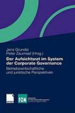 Der Beitrag von Aufsichtsräten zu guter Corporate Governance : Möglichkeiten und Grenzen aus juristischer und betriebswirtschaftlicher Perspektive.