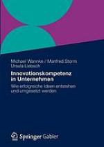 Innovationskompetenz in Unternehmen : Wie erfolgreiche Ideen entstehen und umgesetzt werden