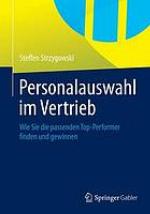 Personalauswahl im Vertrieb : wie Sie die passenden Top-Performer finden und gewinnen