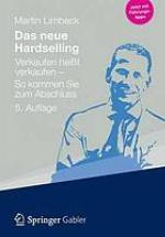 Das neue Hardselling : Verkaufen heisst verkaufen - so kommen Sie zum Abschluss / monograph.