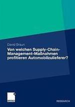 Von welchen Supply-Chain-Management-Maßnahmen profitieren Automobilzulieferer? eine wertorientierte Analyse an der Schnittstelle zwischen Zulieferer und Automobilhersteller