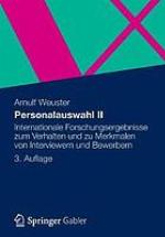 Personalauswahl II : internationale Forschungsergebnisse zum Verhalten und zu Merkmalen von Interviewern und Bewerbern