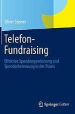 Telefon-Fundraising : Effektive Spendengewinnung und Spenderbetreuung in der Praxis