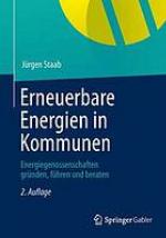 Erneuerbare energien in kommunen : Energiegenossenschaften gründen, führen und beraten