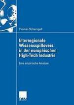 Interregionale Wissensspillovers in der europäischen High-Tech-Industrie : eine empirische Analyse