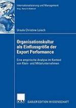 Organisationskultur als Einflussgrösse der Export Performance : eine empirische Analyse im Kontext von Klein- und Mittelunternehmen